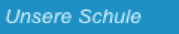 unsere Schule